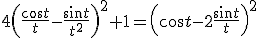 4 \left(\frac{ \cos t}{t}-\frac{ \sin t}{t^2} \right)^2+1=\left(\cos t-2 \frac{ \sin t}{t}\right)^2 \quad \ 